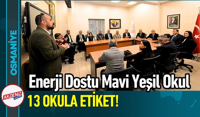 Osmaniye’de 13 Okula, Enerji Dostu Mavi Yeşil Okul Etiketi!