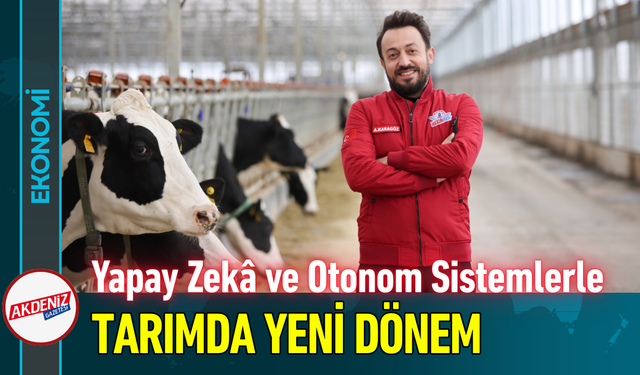 Yapay Zekâ ve Otonom Sistemlerle Tarımda Yeni Dönem!