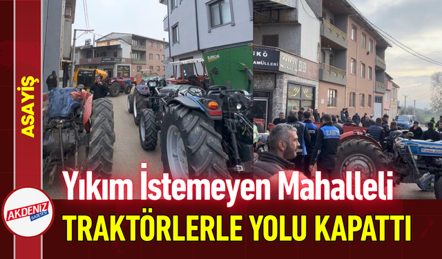 Yıkım İstemeyen Mahalleli Traktörlerle Yolu Kapattı!