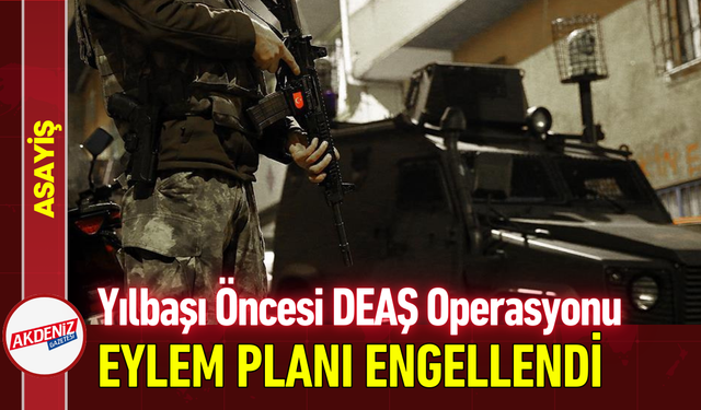 Yılbaşı Öncesi DEAŞ Operasyonu: Eylem Planı Engellendi!