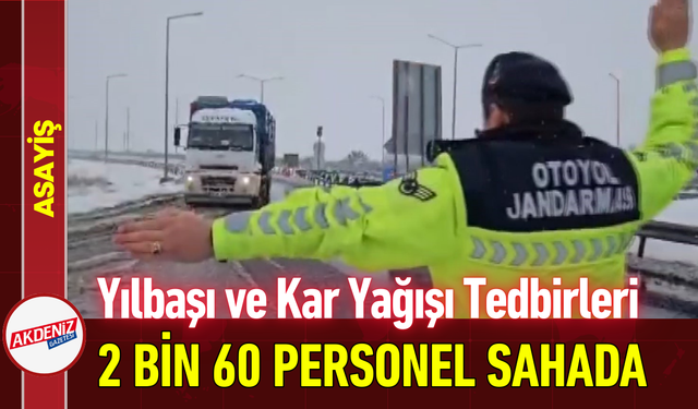 Yılbaşı ve Kar Yağışı Tedbirleri: 2 Bin 60 Personel Sahada!