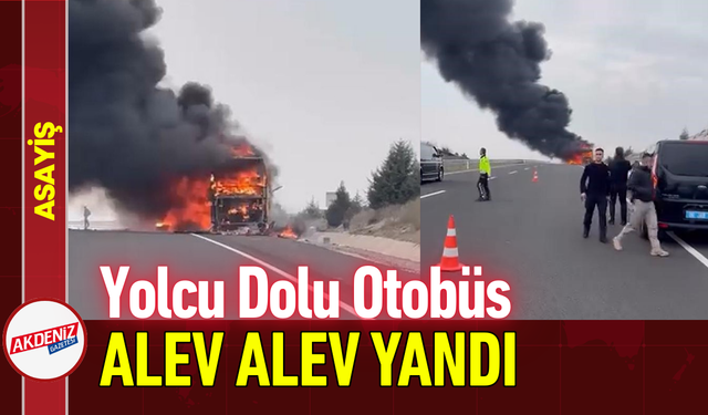 Yolcu Dolu Otobüs Alev Alev Yandı!