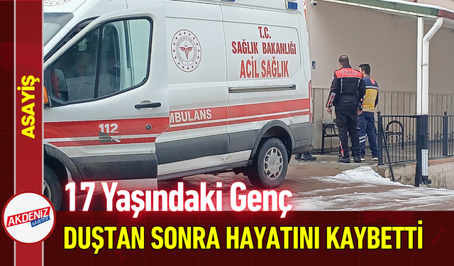 17 Yaşındaki Genç Duştan Sonra Hayatını Kaybetti!