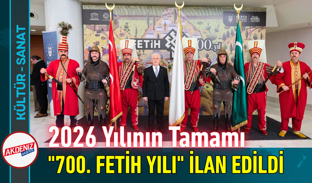 2026 Yılı "700. Fetih Yılı" İlan Edildi!