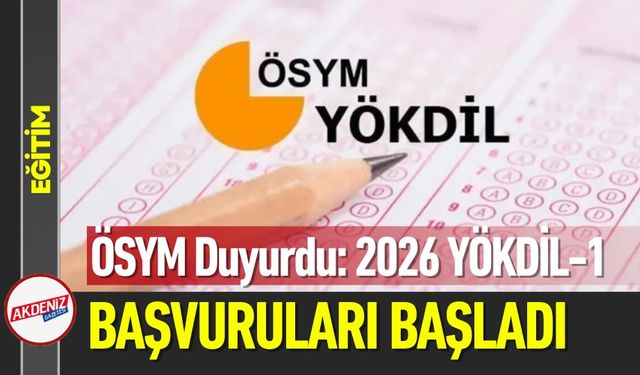 ÖSYM Duyurdu: 2026 YÖKDİL-1 Başvuruları Başladı