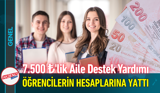 7.500 ₺'lik Aile Destek Yardımı Öğrencilerin Hesaplarına Yattı!