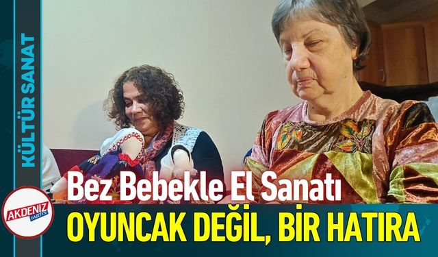 76 Yaşındaki Usta, Bez Bebeklerle Umut Aşılıyor