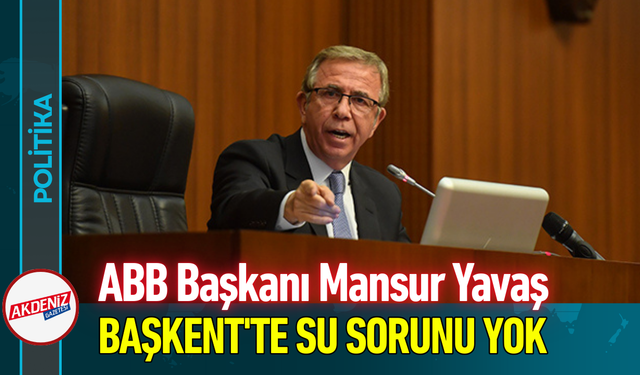 Başkan Yavaş: Başkent'te Su Sorunu Yok!