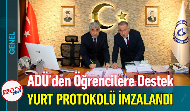 ADÜ’den Öğrencilere Destek: Yurt Protokolü İmzalandı!
