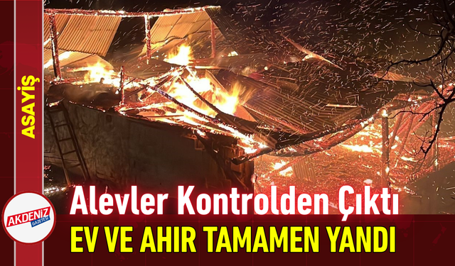 Alevler Kontrolden Çıktı: Ev ve Ahır Tamamen Yandı!