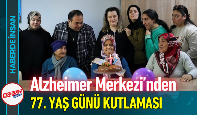 Alzheimer Merkezi’nden 77. Yaş Günü Kutlaması!