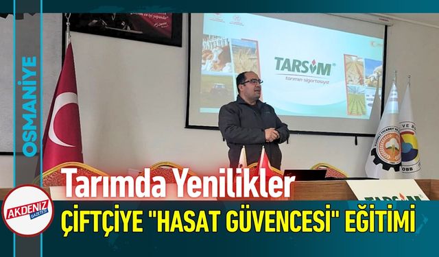 Osmaniye'de Çiftçiye "Hasat Güvencesi" Eğitimi