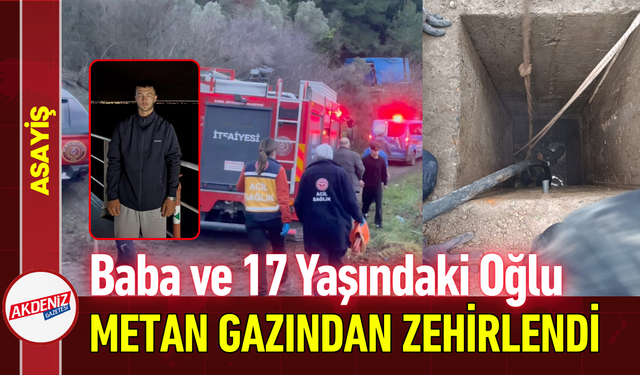 Baba ve 17 Yaşındaki Oğlu Metan Gazından Zehirlendi!