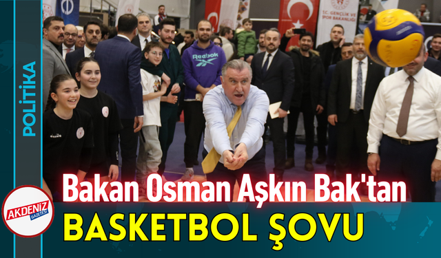 Bakan Osman Aşkın Bak'tan Basketbol Şovu!