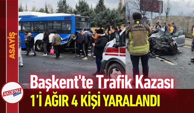Başkent'te Trafik Kazası: 1’i Ağır 4 Kişi Yaralandı!
