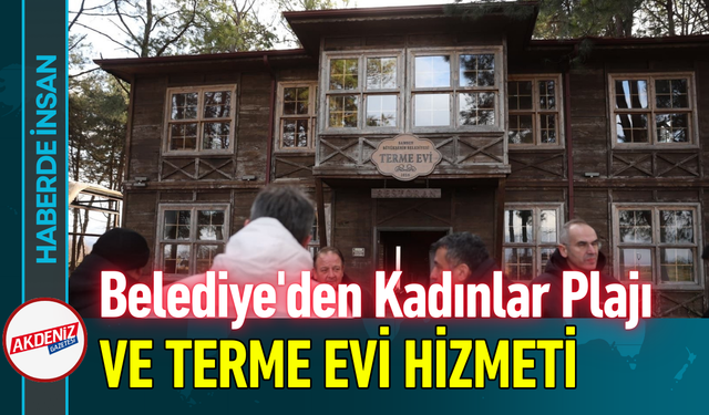 Belediye'den Kadınlar Plajı ve Terme Evi Hizmeti!