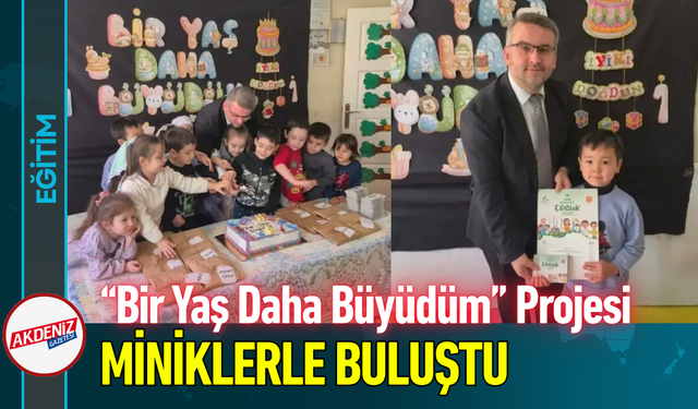 “Bir Yaş Daha Büyüdüm” Projesi Miniklerle Buluştu!