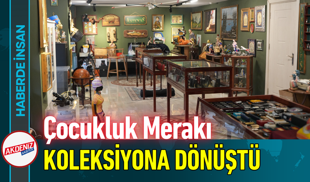 Çocukluk Merakı Antika Koleksiyonuna Dönüştü!