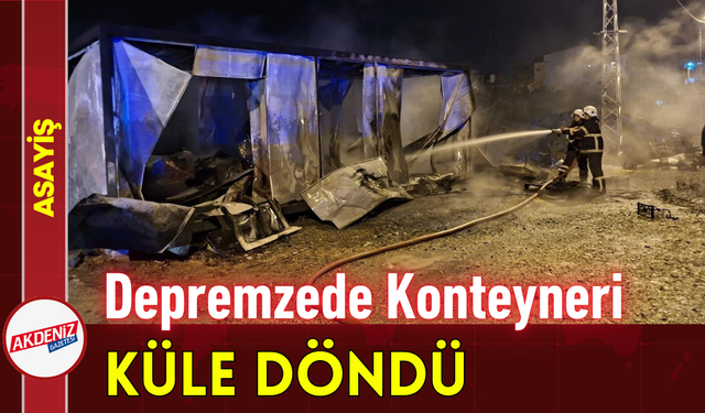 Depremzede Konteyneri Küle Döndü!