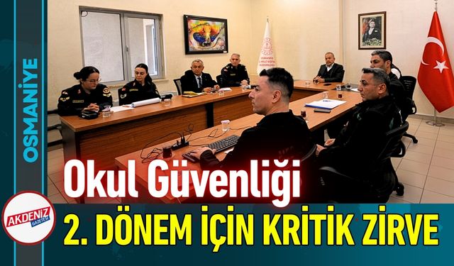 Osmaniye'de Okul Güvenliği İçin "Üst Düzey" Hazırlık!