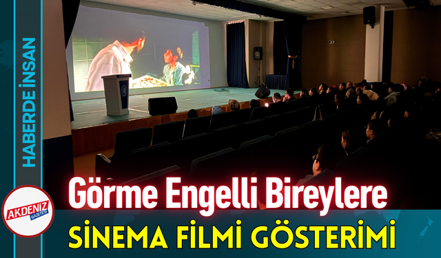 Görme Engelli Bireylere Sinema Filmi Gösterimi!