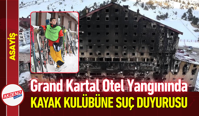 Grand Kartal Otel Yangınında Kayak Kulübüne Suç Duyurusu!