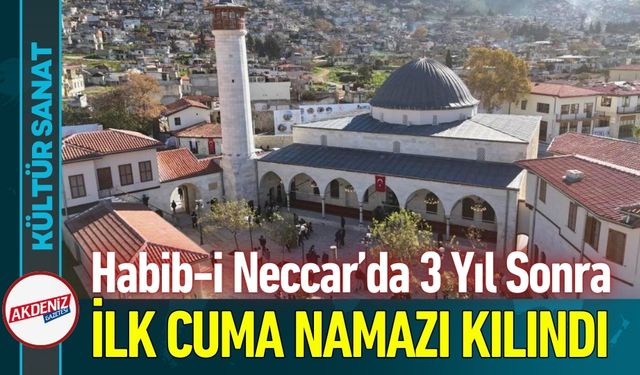 Habib-i Neccar Camisi’nde 3 Yıl Sonra İlk Cuma Namazı