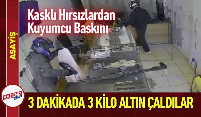 Kasklı Hırsızlar 3 Dakikada 3 Kilo Altın Çaldılar