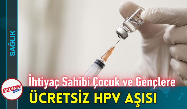 İhtiyaç Sahibi Çocuk ve Gençlere Ücretsiz HPV Aşısı!