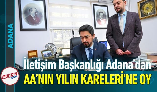 İletişim Başkanlığı Adana’dan AA’nın Yılın Kareleri’ne Oy