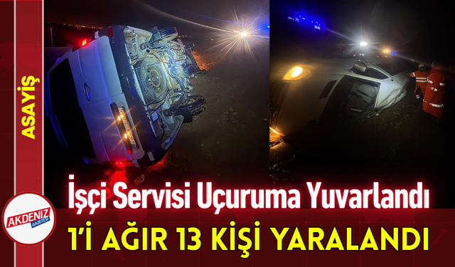 İşçi Servisi Uçuruma Yuvarlandı: 1’i Ağır 13 Kişi Yaralandı!