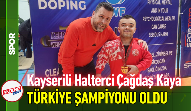 Kayserili Halterci Çağdaş Kaya Türkiye Şampiyonu Oldu!
