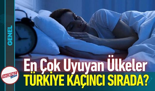 En Çok Uyuyan Ülkeleri Açıklandı: Türkiye Kaçıncı?