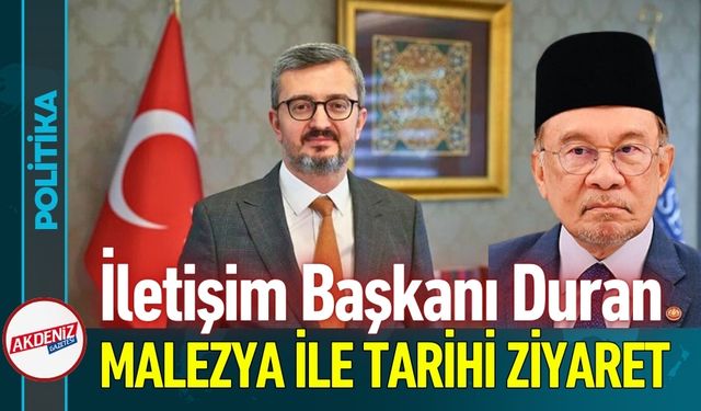 İletişim Başkanı Duran Duyurdu: Malezya İle Tarihi Ziyaret