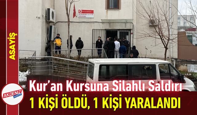Kur’an Kursuna Silahlı Saldırı: 1 Kişi Öldü, 1 Kişi Yaralandı!