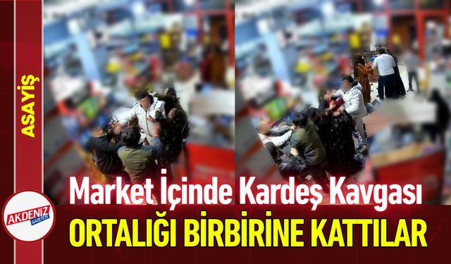 Market İçinde Kardeş Kavgası: Ortalığı Birbirine Kattılar!
