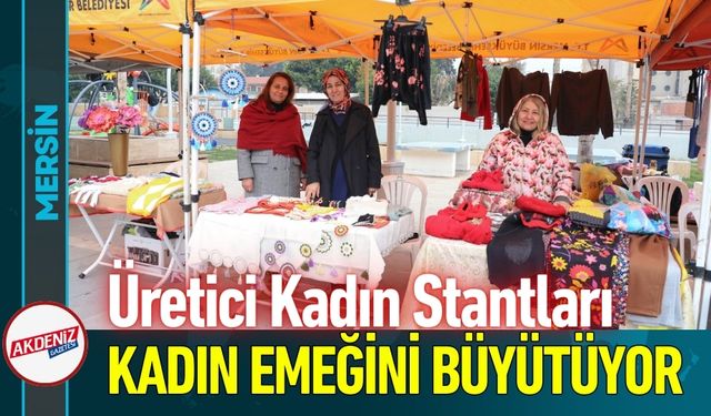 Mersin’de Üretici Kadın Stantları Kadın Emeğini Büyütüyor