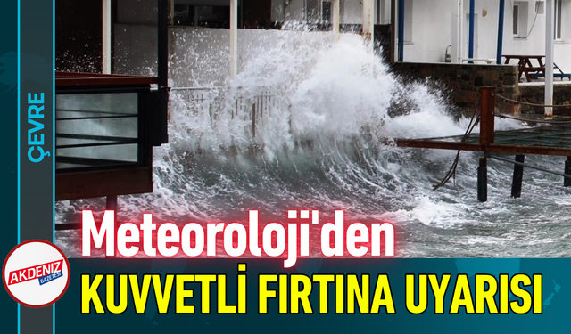 Meteoroloji'den Kuvvetli Fırtına Uyarısı!