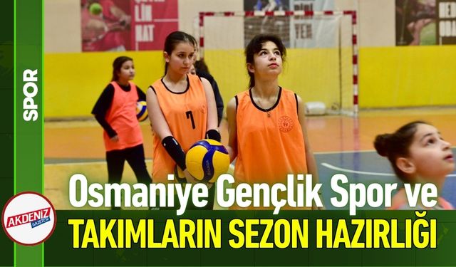 Osmaniye Gençlik Spor Takımları Sezona Hazır