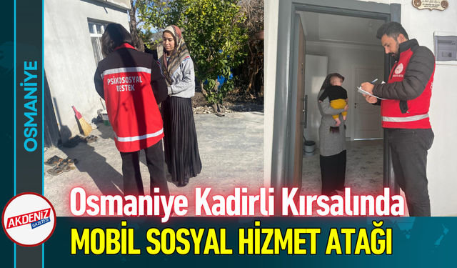 Osmaniye Kadirli Kırsalında Mobil Sosyal Hizmet Atağı!