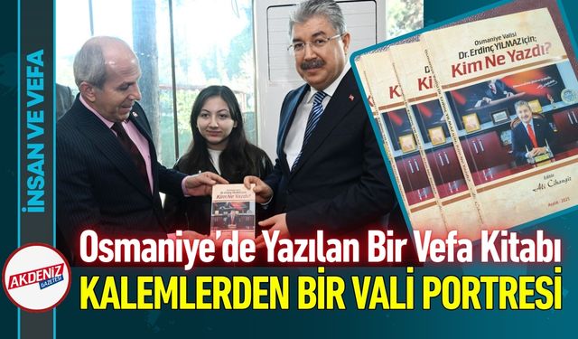 Osmaniye’nin Vefa Kitabı: Vali Yılmaz için Kim Ne Yazdı?