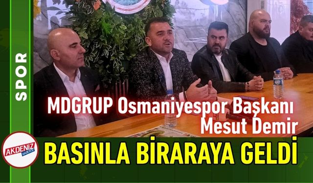 Osmaniyespor Kulüp Başkanı Mesut Demir, Basınla Buluştu
