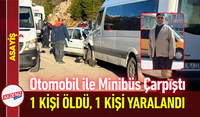 Otomobil ile Yolcu Minibüsü Çarpıştı: 1 Ölü, 1 Yaralı!
