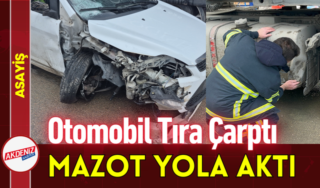 Otomobil Tıra Çarptı, Mazot Yola Aktı!