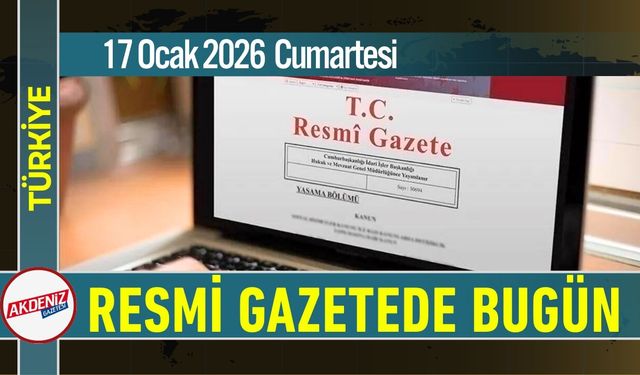 Resmi Gazete'de Bugün (17.01.2026)