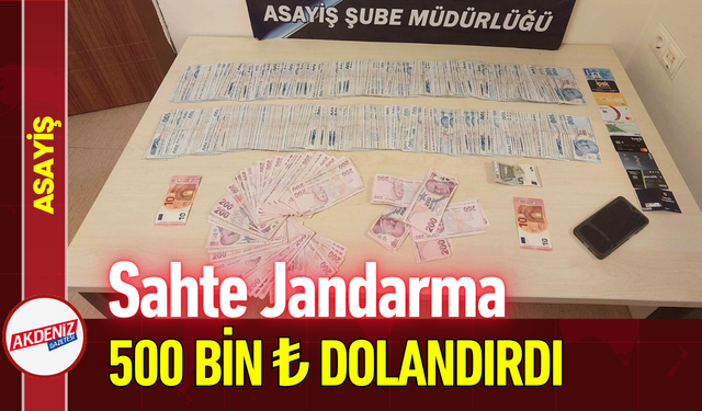 Sahte Jandarma 500 Bin ₺ Dolandırdı!
