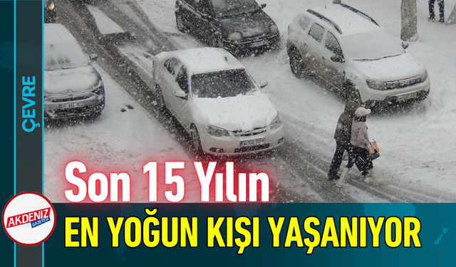 Son 15 Yılın En Yoğun Kışı Yaşanıyor!