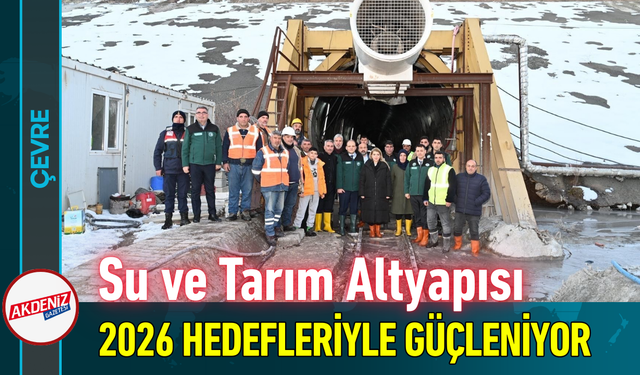 Su ve Tarım Altyapısı 2026 Hedefleriyle Güçleniyor!