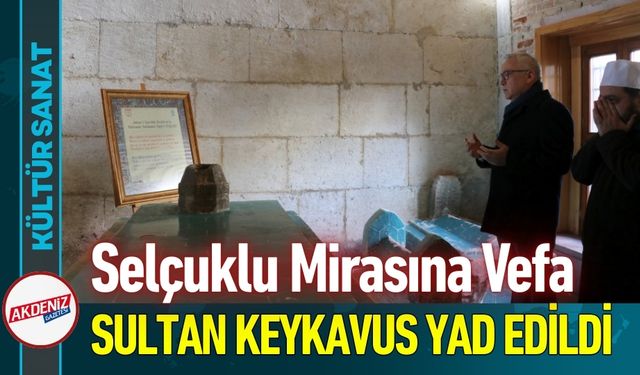 Sultan I. İzzeddin Keykavus Vefatının 806. Yılında Anıldı