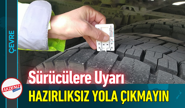 Sürücülere Uyarı: Hazırlıksız Yola Çıkmayın!
